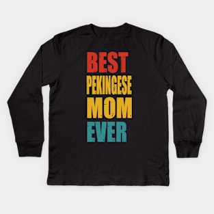 Vintage Best Pekingese Mom Ever Kids Long Sleeve T-Shirt